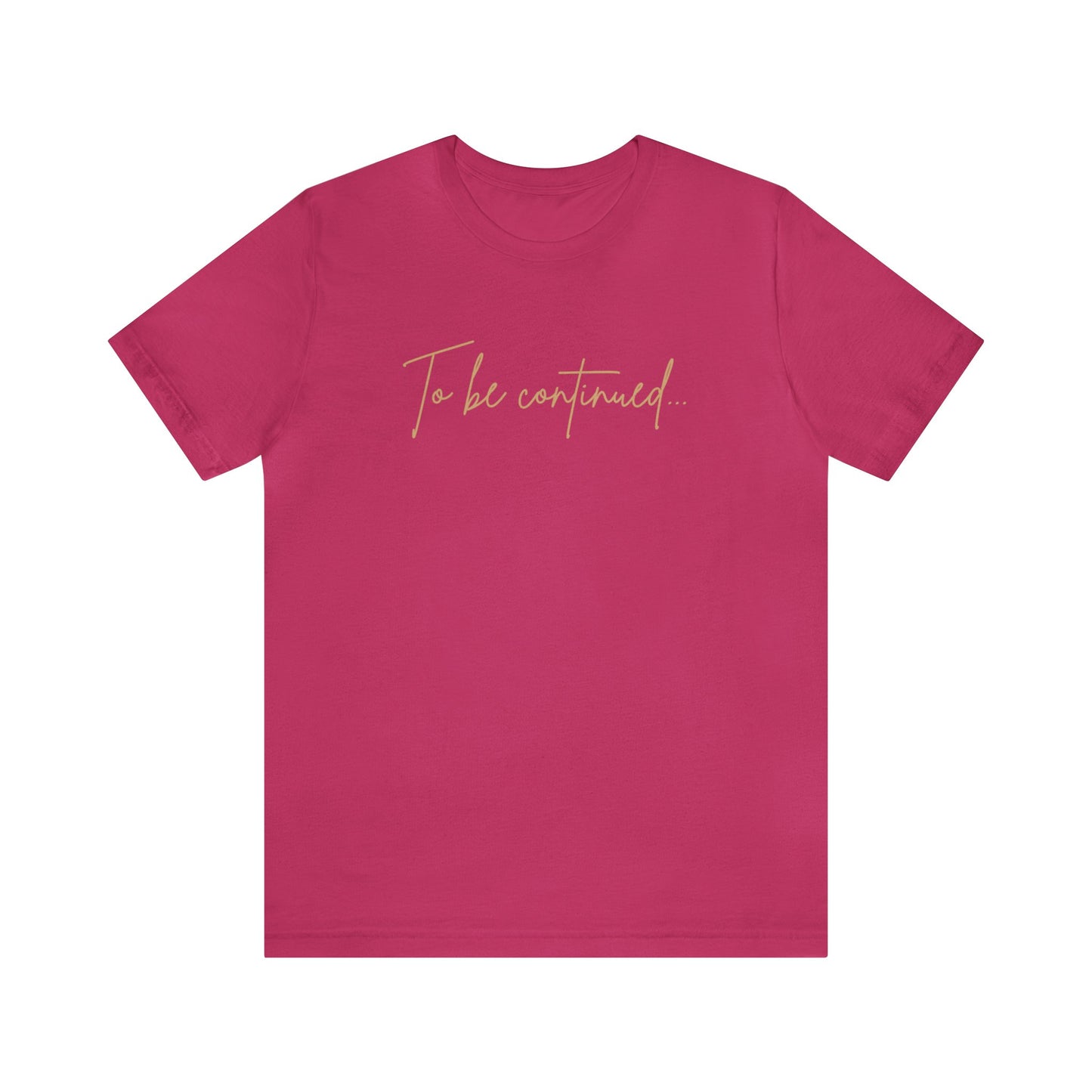 To be Continued Tee