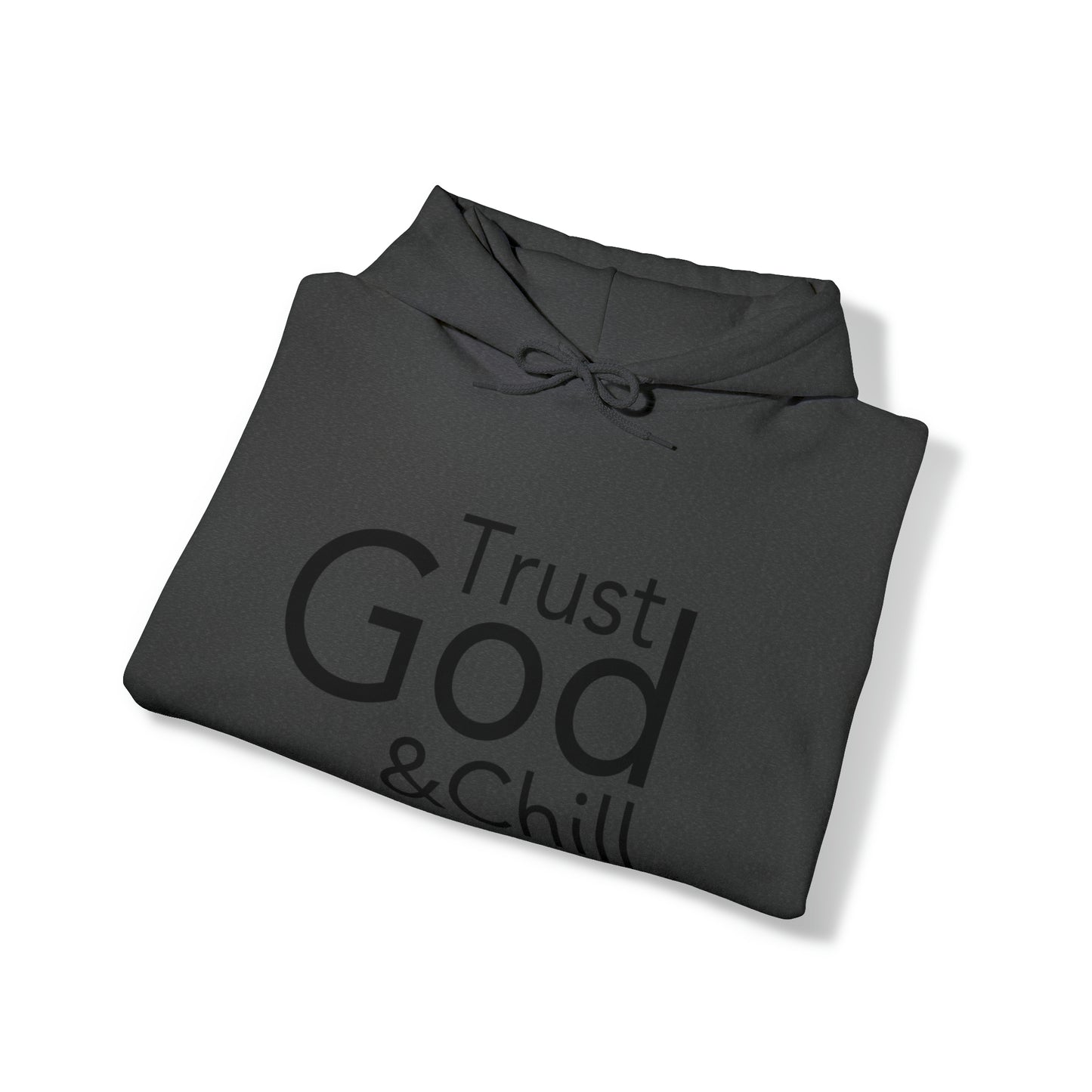 Trust God & Chill Hooded Sweatshirt - Black