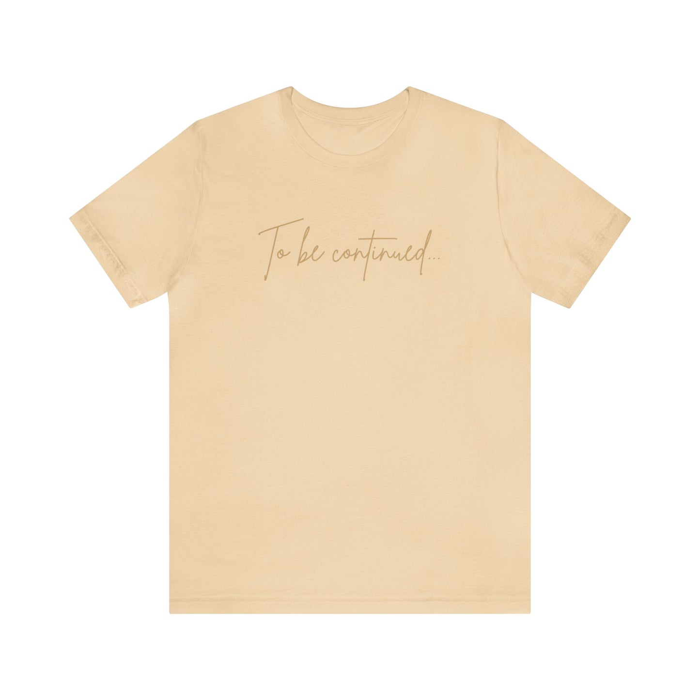 To be Continued Tee